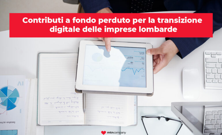 Contributi a fondo perduto per la transizione digitale delle imprese lombarde