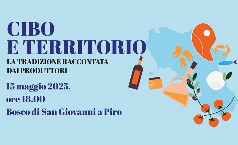 “Cibo e territorio, la tradizione raccontata dai produttori”,  il 15 maggio a Bosco di San Giovanni a Piro (Sa)